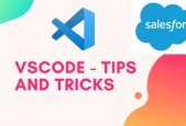 Mastering VS Code with Salesforce Cool Tips and Tricks
