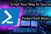 Script Your Way to Success- PowerShell Basics