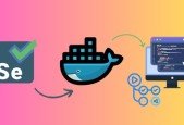 Understanding Docker and using it for Selenium automation